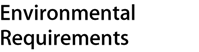 Environmental Requirements
