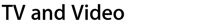 TV and Video